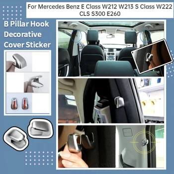 

For Mercedes Benz E Class W212 W213 S Class W222 Car Accessories CLS S300 E260 Alloy B Pillar Hook Cover Trim Decoration