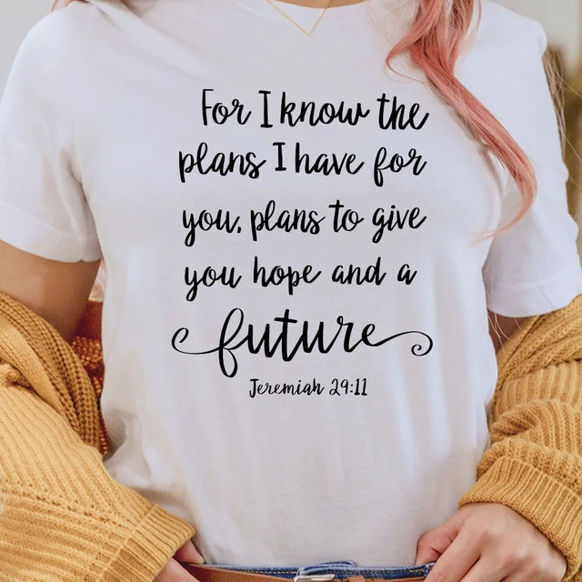 For I Know The Plans I Have For You T Shirts 1