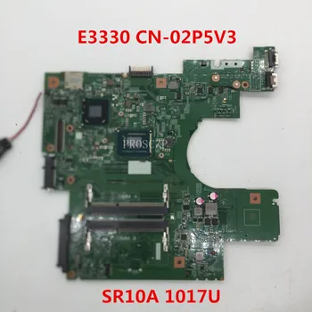 

Free shipping For Latitude 3330 Laptop motherboard CN-02P5V3 02P5V3 2P5V3 12275-1 With SR10A 1017U CPU 100% working well
