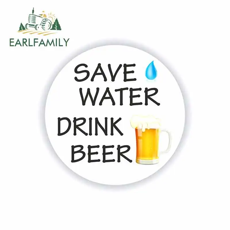 

EARLFAMILY 13cm x 13cm for Save Water Drink Beer Logo Funny Car Stickers Bumper RV VAN Fine Decal JDM Vinyl Car Accessories