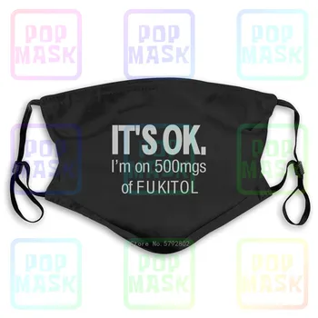 

Dust Mask with Filter It'S Ok I'M On 500Mgs Of Fukitol Funny Printed Washable Reusable Mask