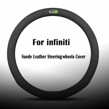 

Suede Leather Steering-wheels Covers for infiniti Q30 Q40 q50 q60 q70 qx30 qx50 qx60 qx70 qx80 qx56 q45 G EX FX M 25 35 37 45 50