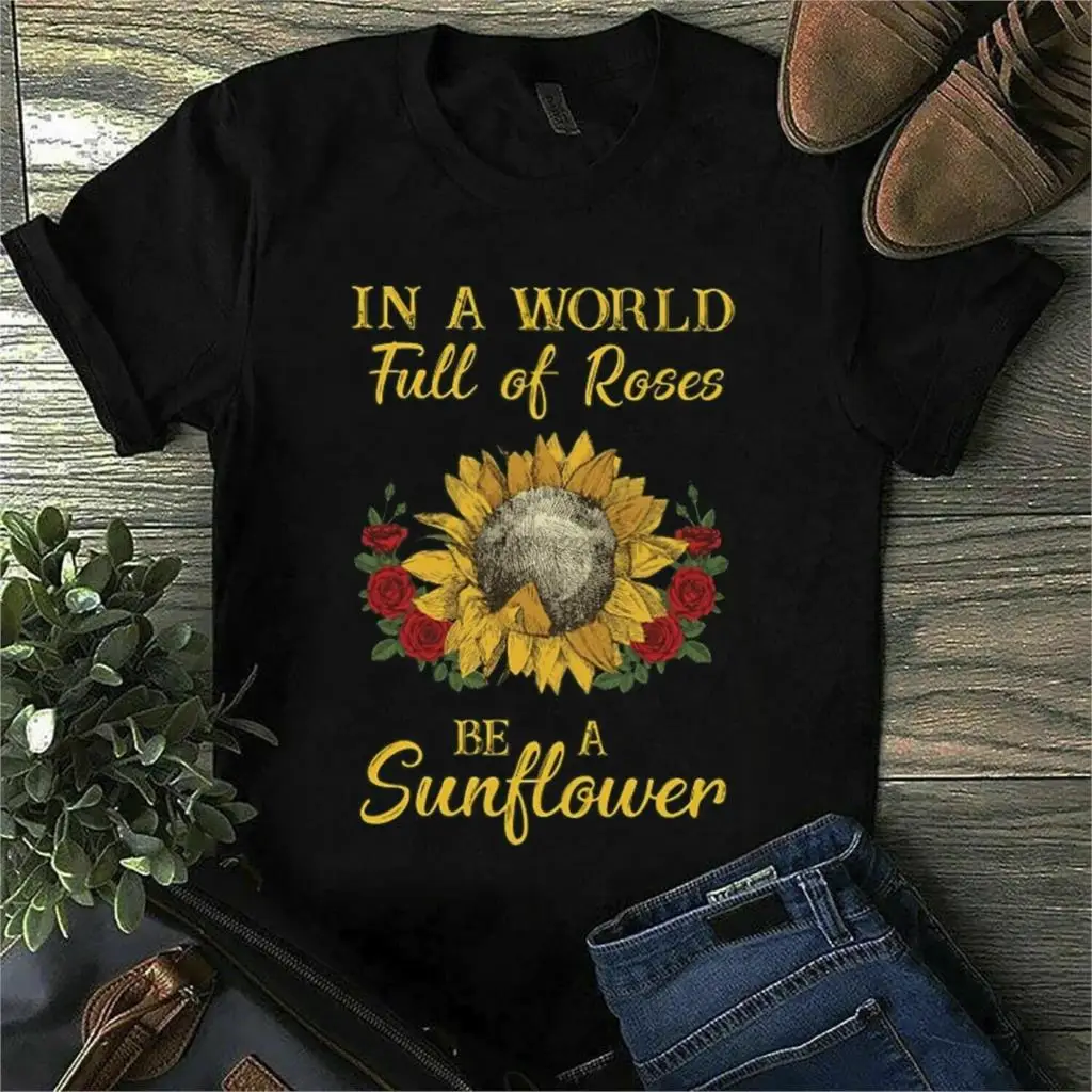 Sunflower Rose In A World Full Of Be Black T Shirt M 6Xl |