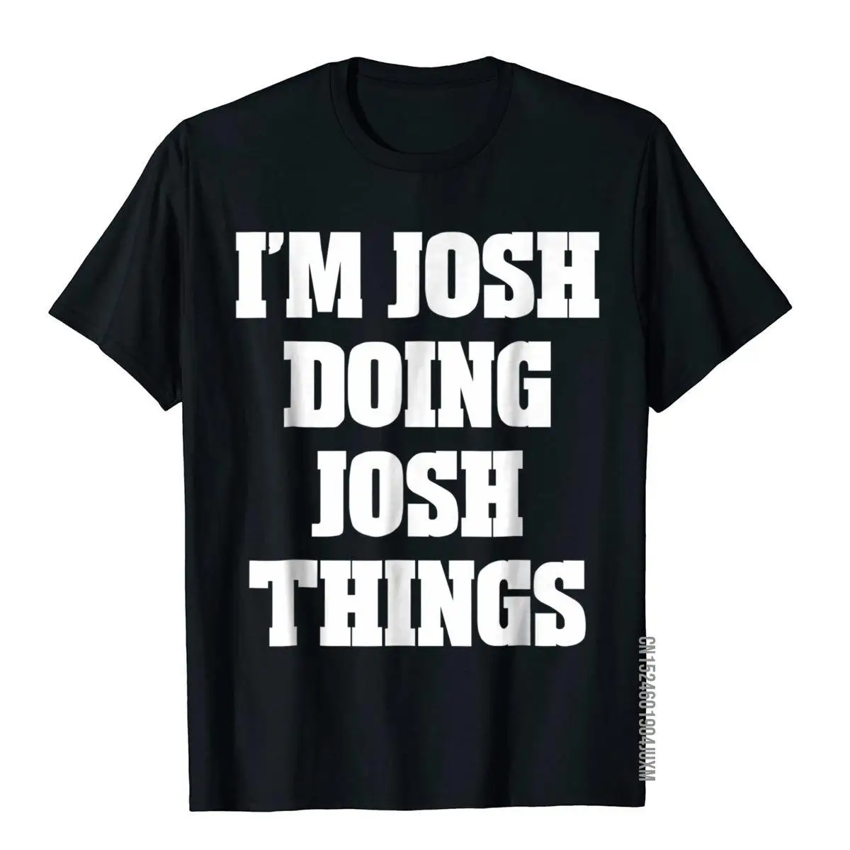 I'm Josh Doing Josh Things Funny Sayings T-Shirt Men__97A2693black
