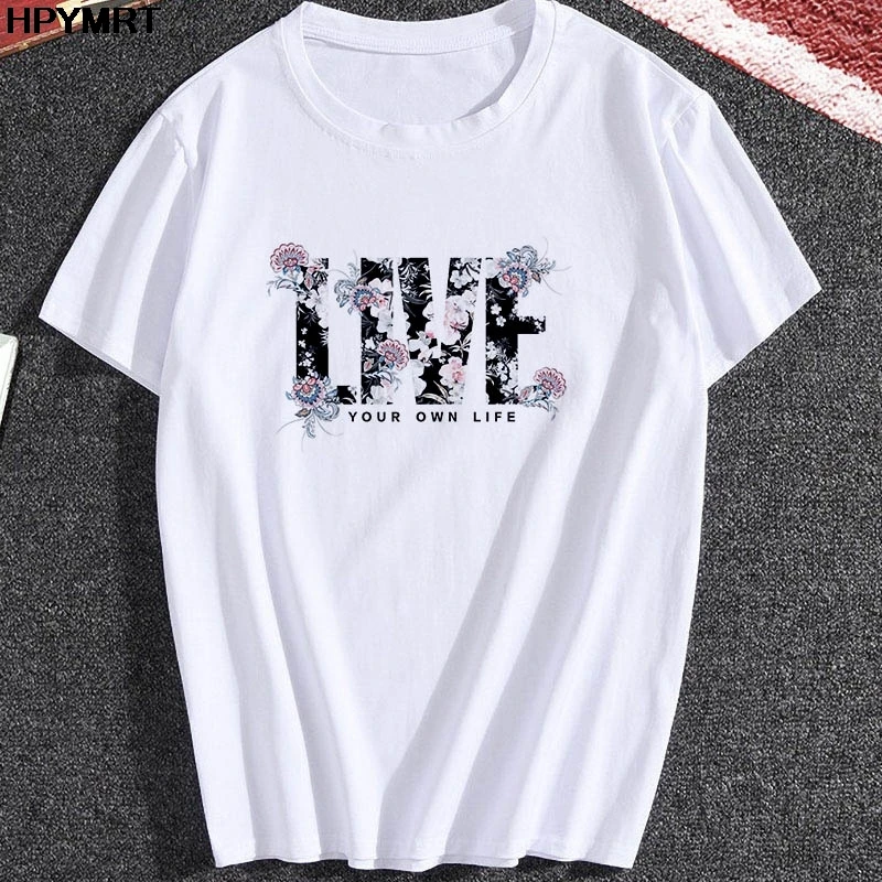 

New Summer Your Own Life LIVE Letter Printed T-shirts Women Short Sleeve Tees Tops Graphic Female Ladies Harajuku Lady T Shirt