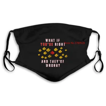 

WHAT IF YOURE RIGHT AND THEYRE WRONG  - Coen TV Movie Fargo Mens Mask women kid's PM2.5