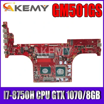 

Akemy GM501GS Motherboard For ASUS ROG Zephyrus M GM501GS GM501GM GX531G Laotop Mainboard I7-8750H CPU GTX 1070/8GB GPU