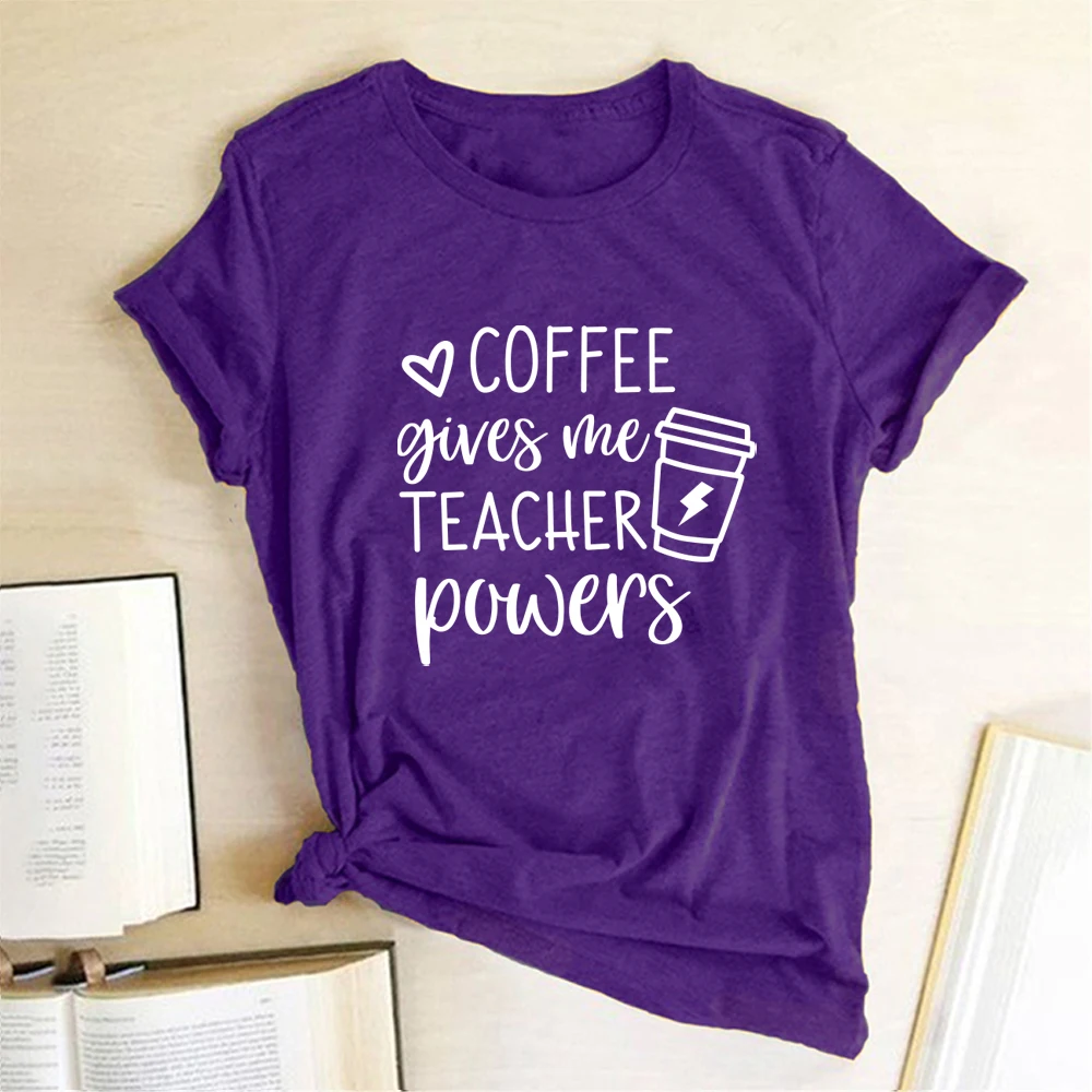 Coffee Gives Me Teacher Powers Print T-shirts Women Summer Tops for Teens Harajuku Shirts for Women Loose O Neck Clothing Female