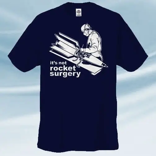 Fashion Men T Shirt Free Shipping Funny New IT'S NOT ROCKET SURGERY Science Brain Scientist Geek All Sizes Tee |