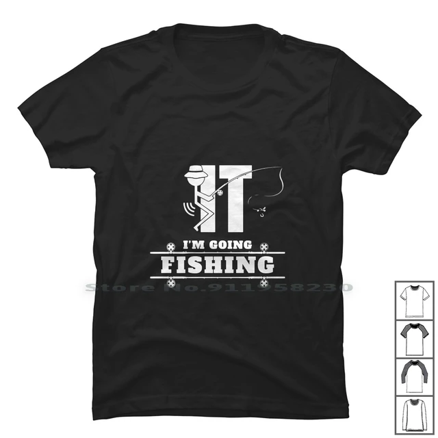 Fish Im Going Fishing T Shirt 100% Cotton Fishing Rod Fisherman Therapy  Fishing Salmon Herman Father Trout Bass Carp Fish Rod - AliExpress