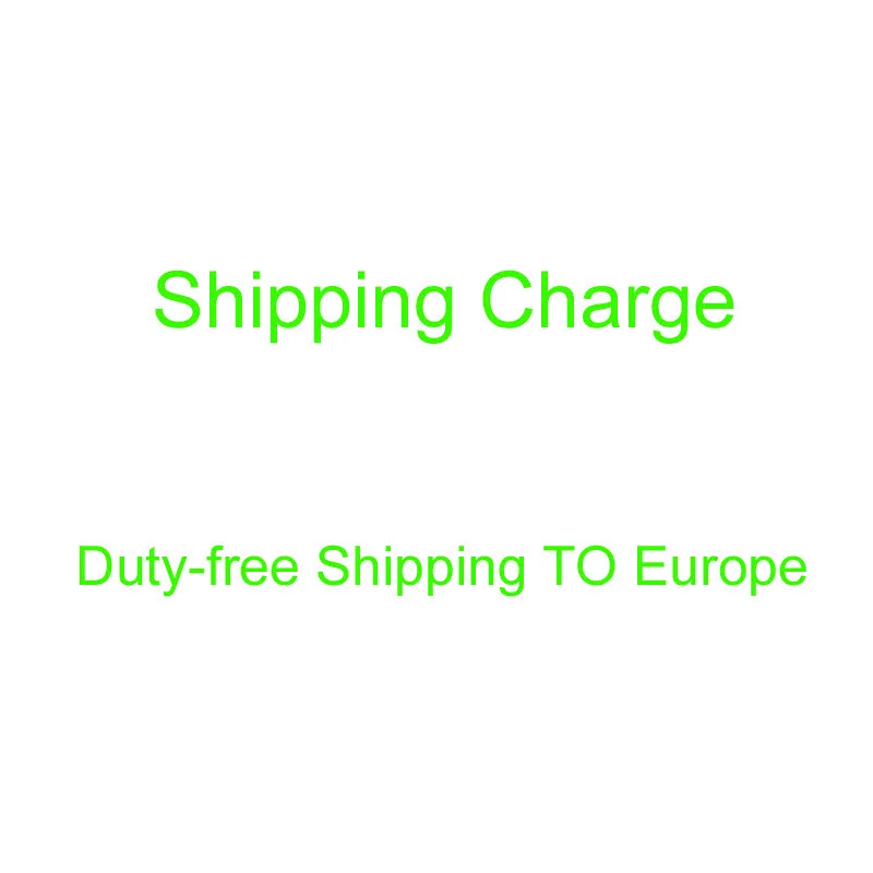 

Shipping charge Duty-free Shipping TO Europe