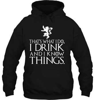 

Funny Cool I Drink and I Know Things Men's Game Of Thrones Tyrion Graphic Tee Streetwear men women Hoodies Sweatshirts