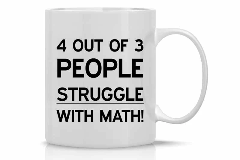 Funny Sarcastic Coffee Mug Funny Math Mug 11OZ Coffee Mug 4 Out Of 3 People Struggle With Math Mug Perfect For Mothers Day Mugs For Women By SSZUYK Funny Sarcastic Coffee Mug Funny Math Mug 11OZ Coffee Mug 4 Out Of 3 People Struggle With Math Mug Perfect For Mothers Day Mugs For Women By SSZUYK