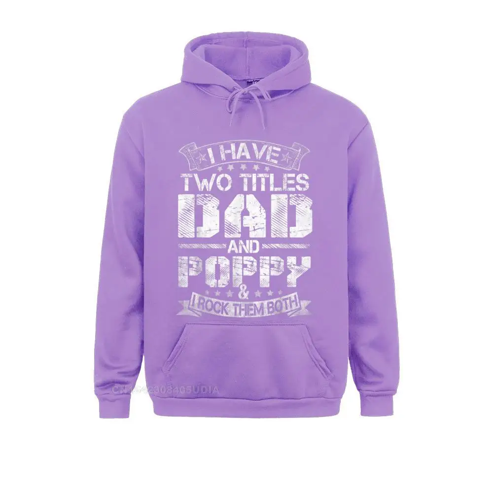 High Quality Men Sweatshirts Mens I Have Two Titles Dad And Poppy Tshirt Funny Fathers Day T-Shirt__B5511 Printed Hoodies Mother Day  Hoods Long Sleeve Mens I Have Two Titles Dad And Poppy Tshirt Funny Fathers Day T-Shirt__B5511purple
