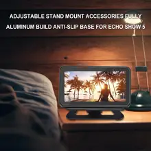 Регулируемый держатель-подставка совместимые аксессуары для крепления полностью алюминиевая конструкция противоскользящая база для Echo Show 5