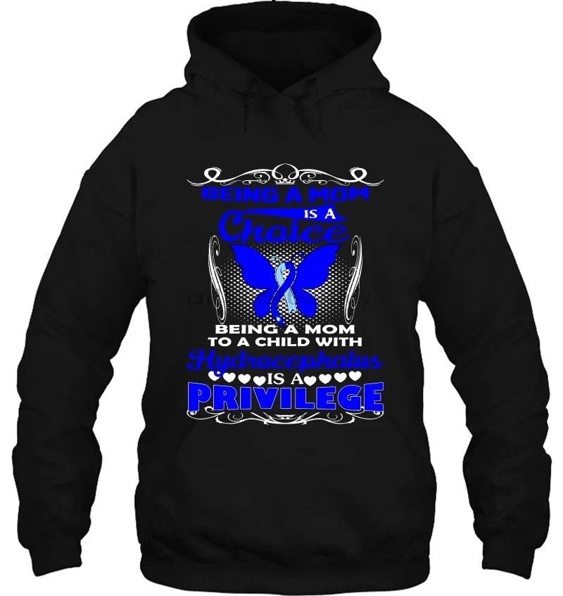 Men Hoodie Being A Mom Is Choice To Child With Hydrocephalus Privilege Women Streetwear |