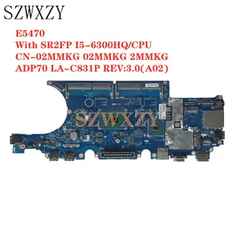 

For Dell E5470 Laptop Motherboard With SR2FP I5-6300HQ CPU CN-02MMKG 02MMKG 2MMKG ADP70 LA-C831P REV:3.0(A02)
