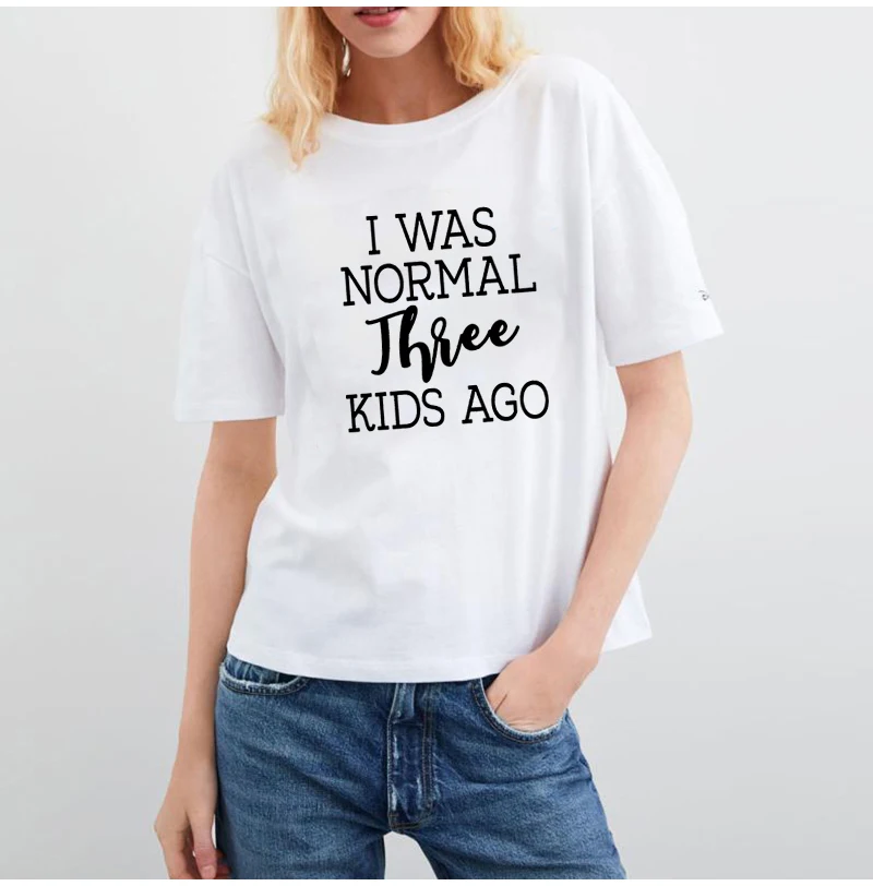 

I Was Normal 3 Kids Ago Tee Shirt Femme Summer Short Sleeve O-neck T Shirts for Women Cotton Loose Black White T Shirt Women