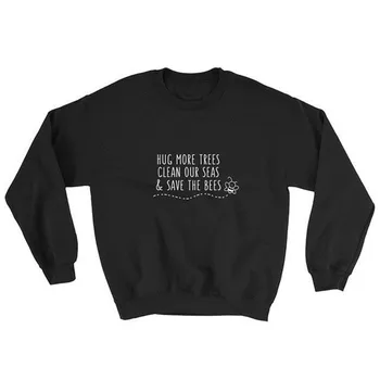 

Hug More Trees Clean Our Sea Save The Bees Sweatshirt Women Fashion Graphic Slofgan Hoodie
