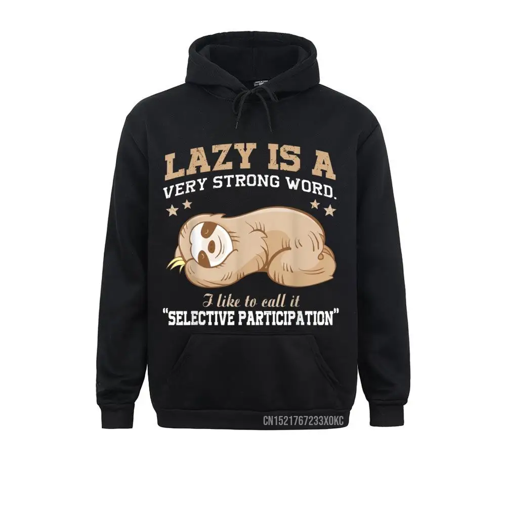 

Lazy Is A Very Strong Word Sloth Gift Hoodie For Men Woman Sweatshirts Autumn Hoodies For Women Wholesale Normcore Sweatshirts