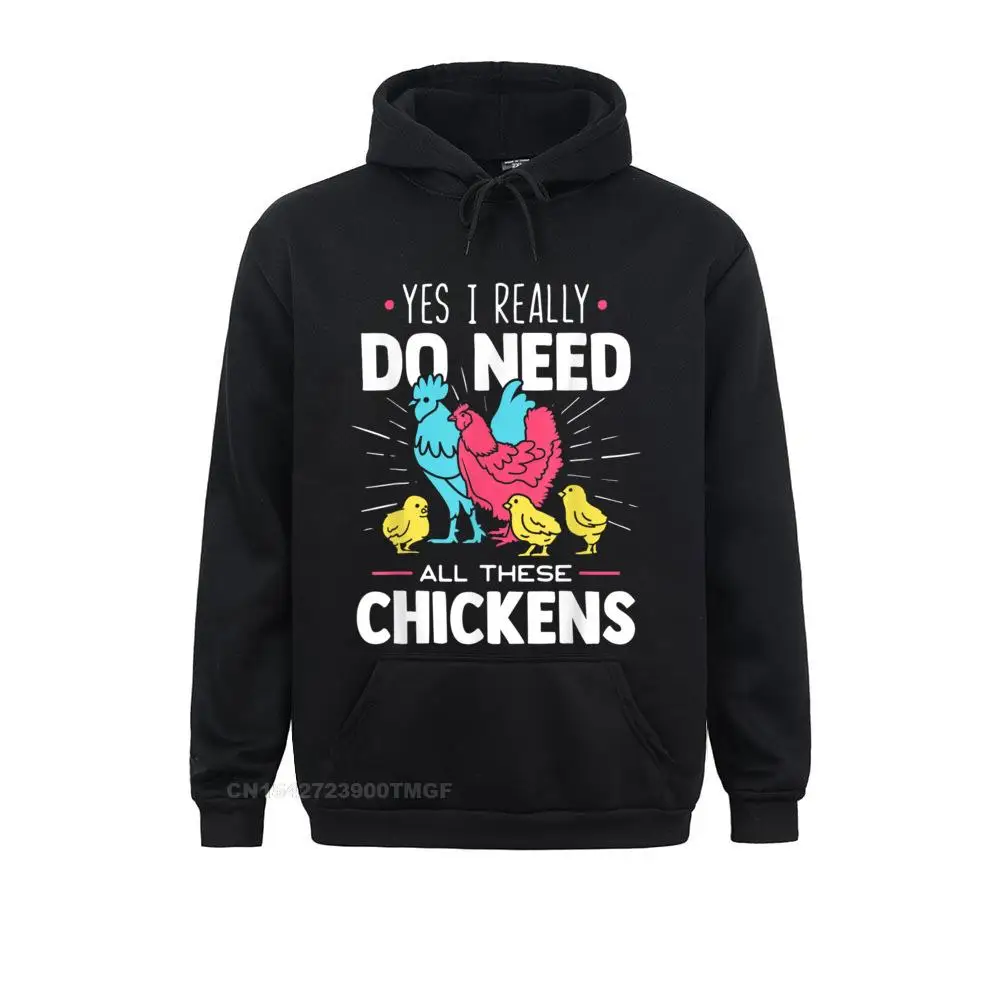 

Prevailing Men Yes I Really Do Need All These Chickens - Funny Farmer Hoodie Geek Hoodies Lovers Day Hoods Long Sleeve