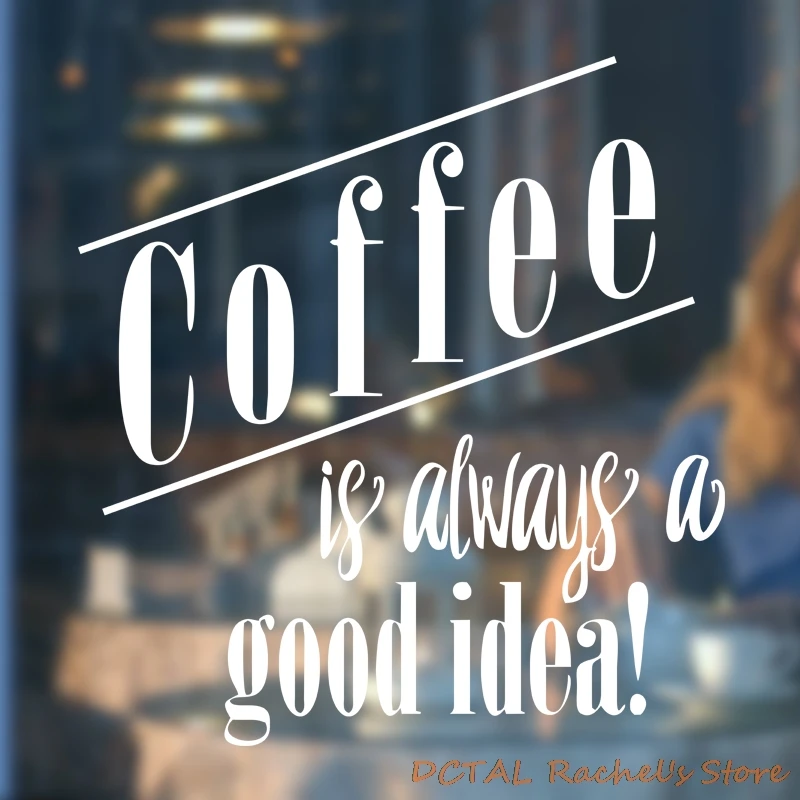 DCTAL Coffee Shop Sticker Dining Room Kitchen Mug Cup Vinyl Wall For Window CAFE Decor Coffee Is Always A Good Idea