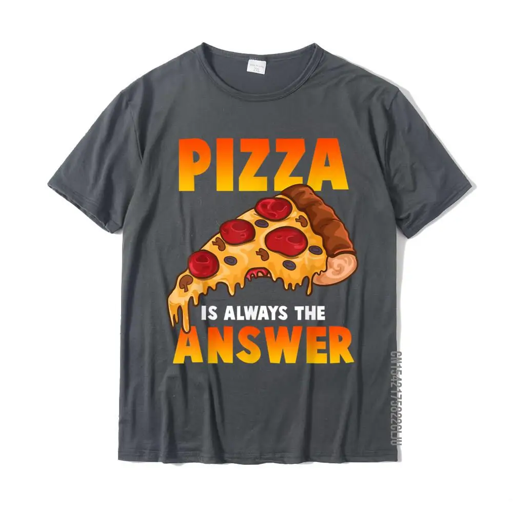 100% Cotton Men Short Sleeve Casual T-Shirt Normal Tops Shirt On Sale Design Crewneck Tee-Shirts Top Quality Funny Pizza Is Always The Answer Pizzeria Pizzas Slice Joke T-Shirt__25658 carbon