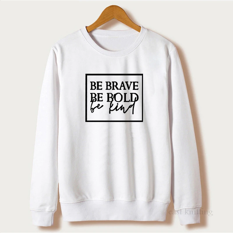 Be brave be bold be kind Толстовка женская мода весна осень Забавный хипстер Кристиан крещение уличный стиль религия пуловеры