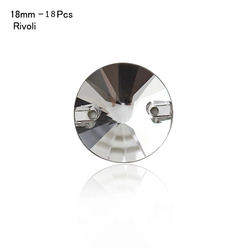 Rivoli-18mm-18Pcs Горячая Форма пришить кристально чистая СТРАЗА DIY 2 отверстия стразы стекло камень для пришивания пришить стразы для одежды - Цвет: Rivoli-18mm-18Pcs