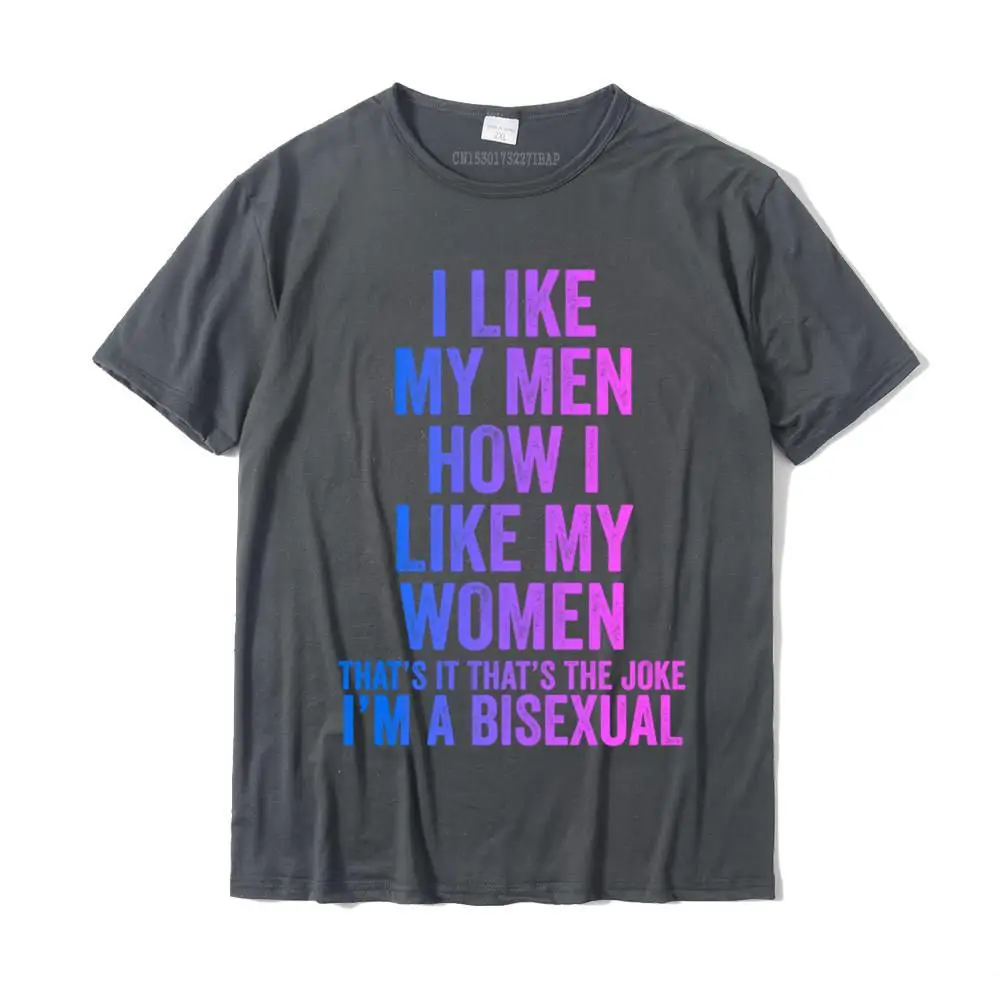 Crazy O-Neck T Shirt Autumn Tops Shirt Short Sleeve 2021 Discount Pure Cotton Cool T-shirts Customized Men's Wholesale I Like My Men How I Like My Women Funny Bisexual Joke Humor Pullover Hoodie__MZ22795 carbon