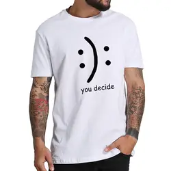 Вы решите Sad Happy T Shirt Smile Attitude определяет все футболки Homme Забавный дизайн 100% хлопок o-образным вырезом Футболка