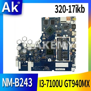 

NM-B243 Laptop motherboard For Lenovo Ideapad 320-17IKB original mainboard 4GB-RAM I3-7100U GT940MX/920MX