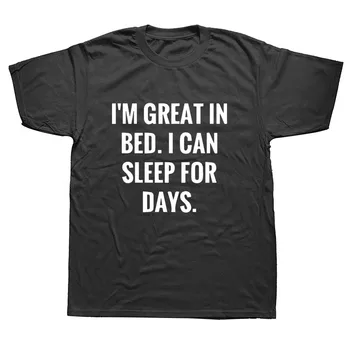 

Joke Humor In Bed I Can Sleep for Days Funny T Shirts Men Summer Cotton Harajuku Short Sleeve O Neck Streetwear Black T-shirt