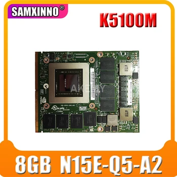 

K5100M K5100 GDDR5 8GB Vedio Graphics Card N15E-Q5-A2 With X-Bracket For DELL M6700 M6800 For HP 8770W ZBook15 G1 G2 Test OK
