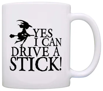 

Funny Sarcasm Gift Yes I Can Drive A Stick Witch Gag Gift Coffee Mug Tea Cup