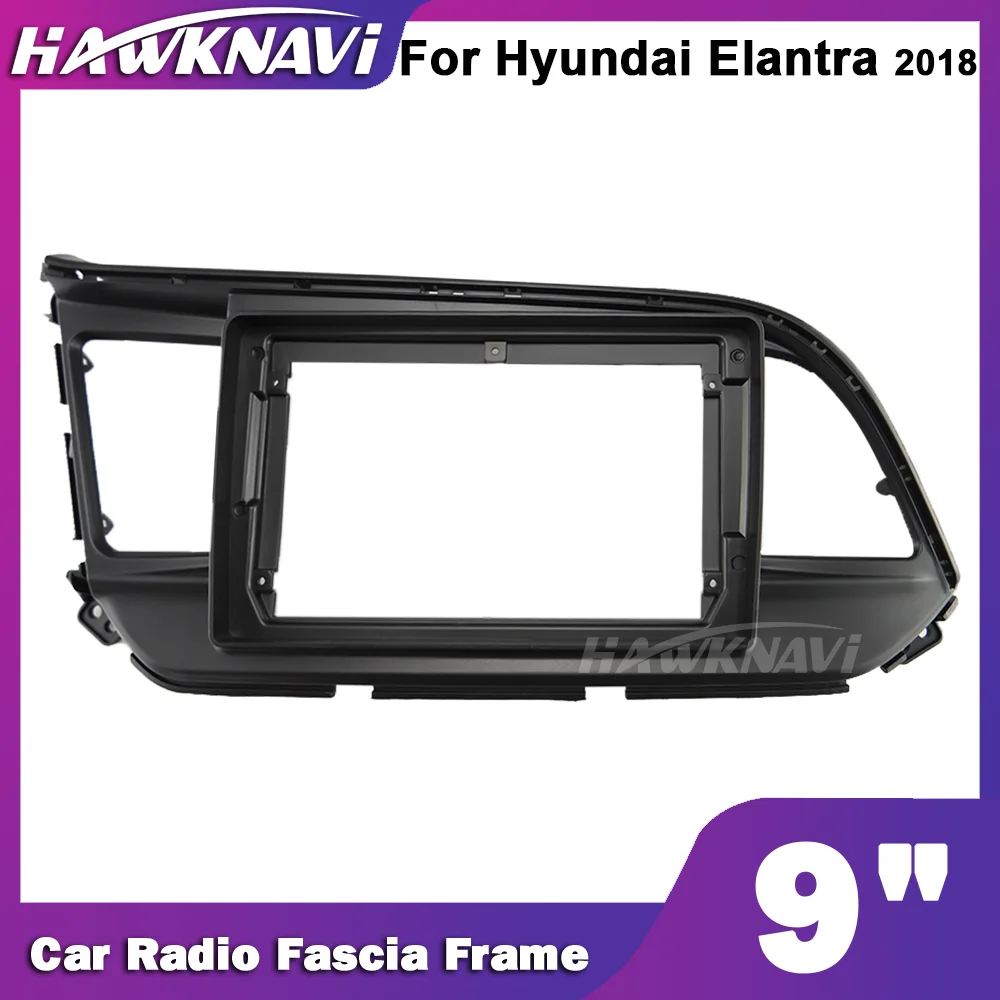 

Рама Hawknavi для автомобиля, 9 дюймов, 2 Din, для Hyundai Elantra 2018