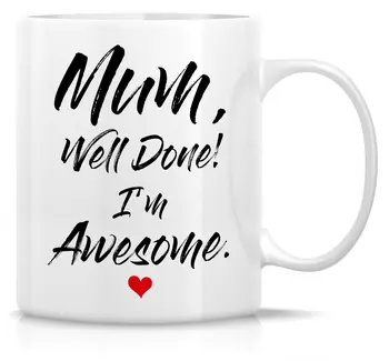 

Mum Well Done I'm Awesome 11 Oz Ceramic Coffee Mugs - Funny, Sarcastic, Motivational, Inspirational birthday gifts