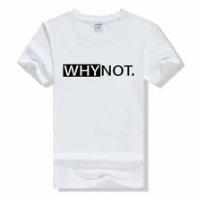 

Harajuku pop WHY NOT Printed T Shirt men Women Summer White Tees & Tops Female lady Clothing Short Sleeve red Fashion T-shirts