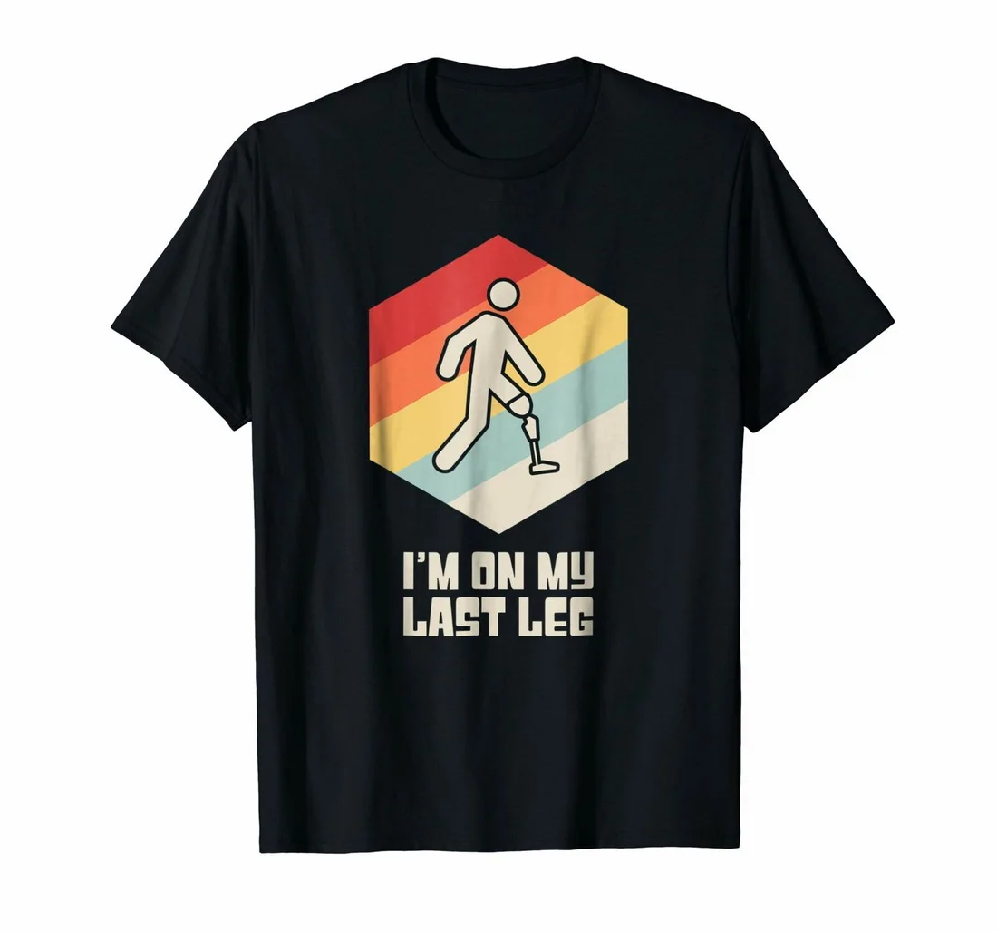 Funny Present For Leg Amputee Tops Tee T Shirt Homme Plus Size T-Shirt |