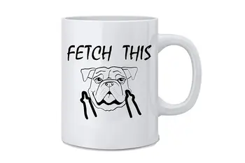 

Fetch This Dog Fuck Off Funny Dog Mug Coffee Mug Gift