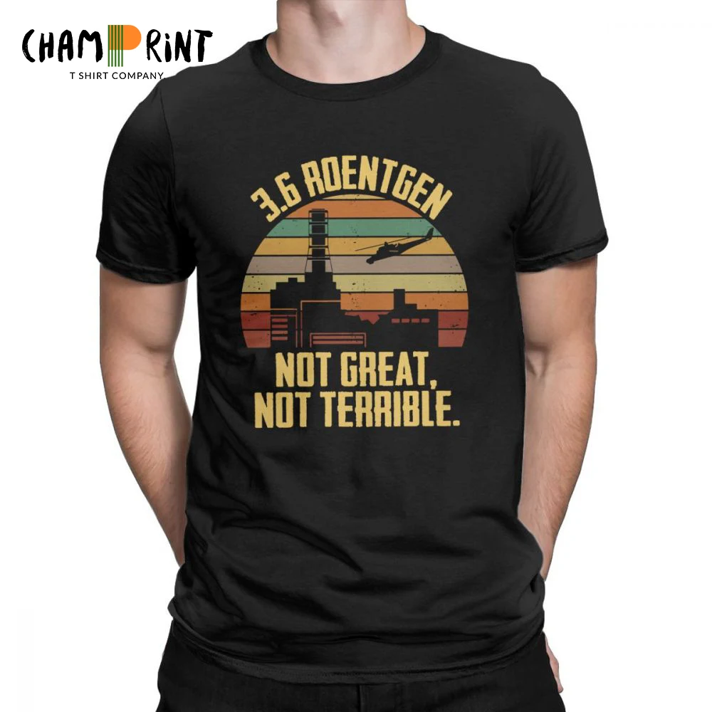 

3.6 Roentgen Not Great Not Terrible Tees Chernobyl T-Shirts TV Show Nuclear Radiation Disaster T Shirt for Men Cotton Retro Tops