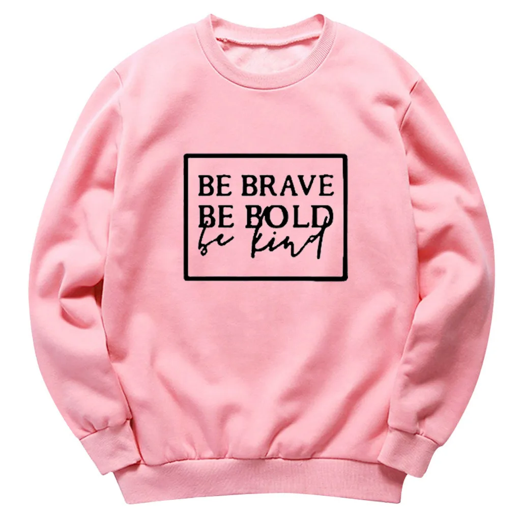 Женская толстовка женская BE BRAVE BE BOLD худи с напечатанными буквами Толстовка Женская пуловер с длинными рукавами джемпер Sudadera Mujer