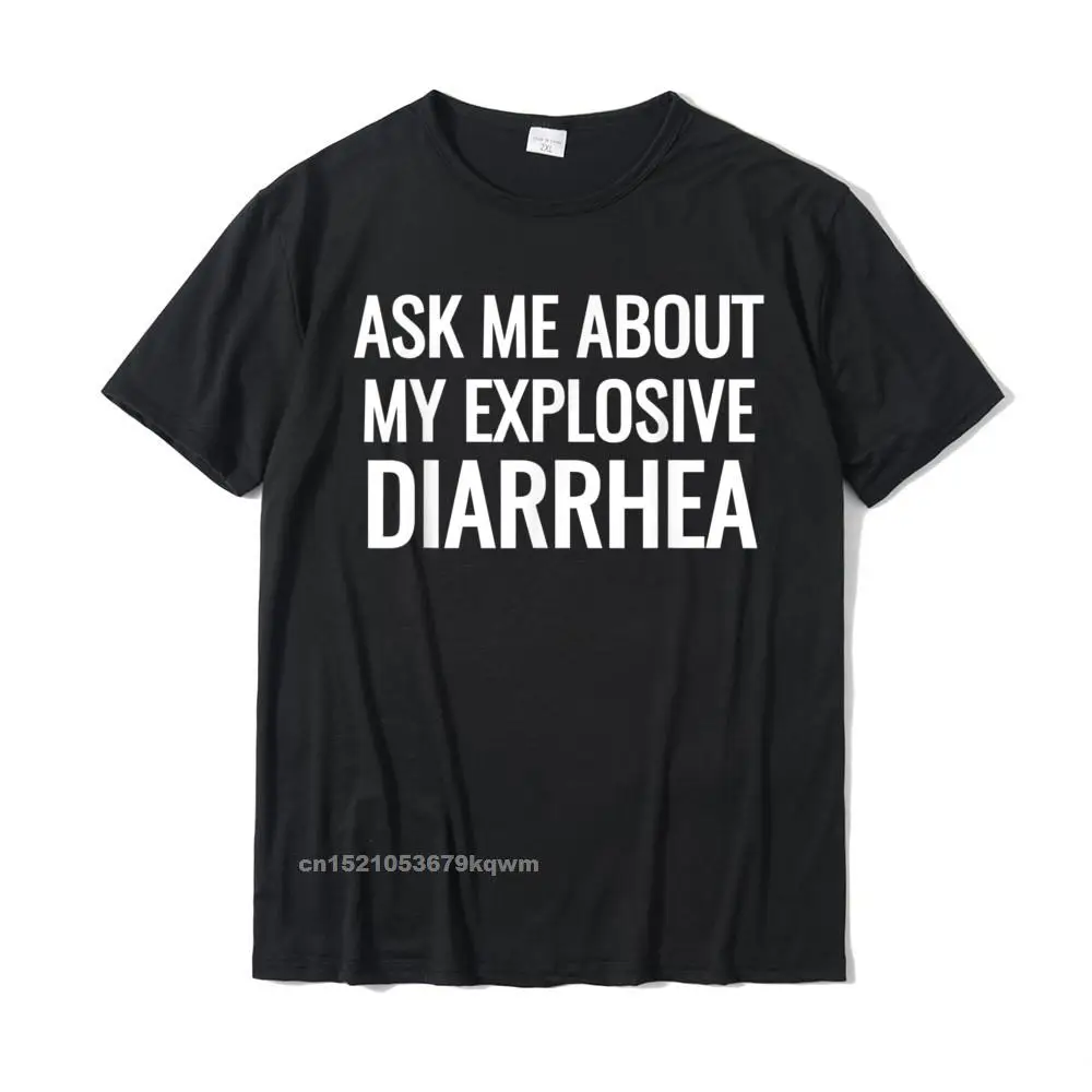 Cheap Men T-shirts Round Neck Short Sleeve 100% Cotton Fitness Tight Tees Custom Tops & Tees Top Quality Ask Me About My Explosive Diarrhea Funny Poop Gift T-Shirts__4128 black