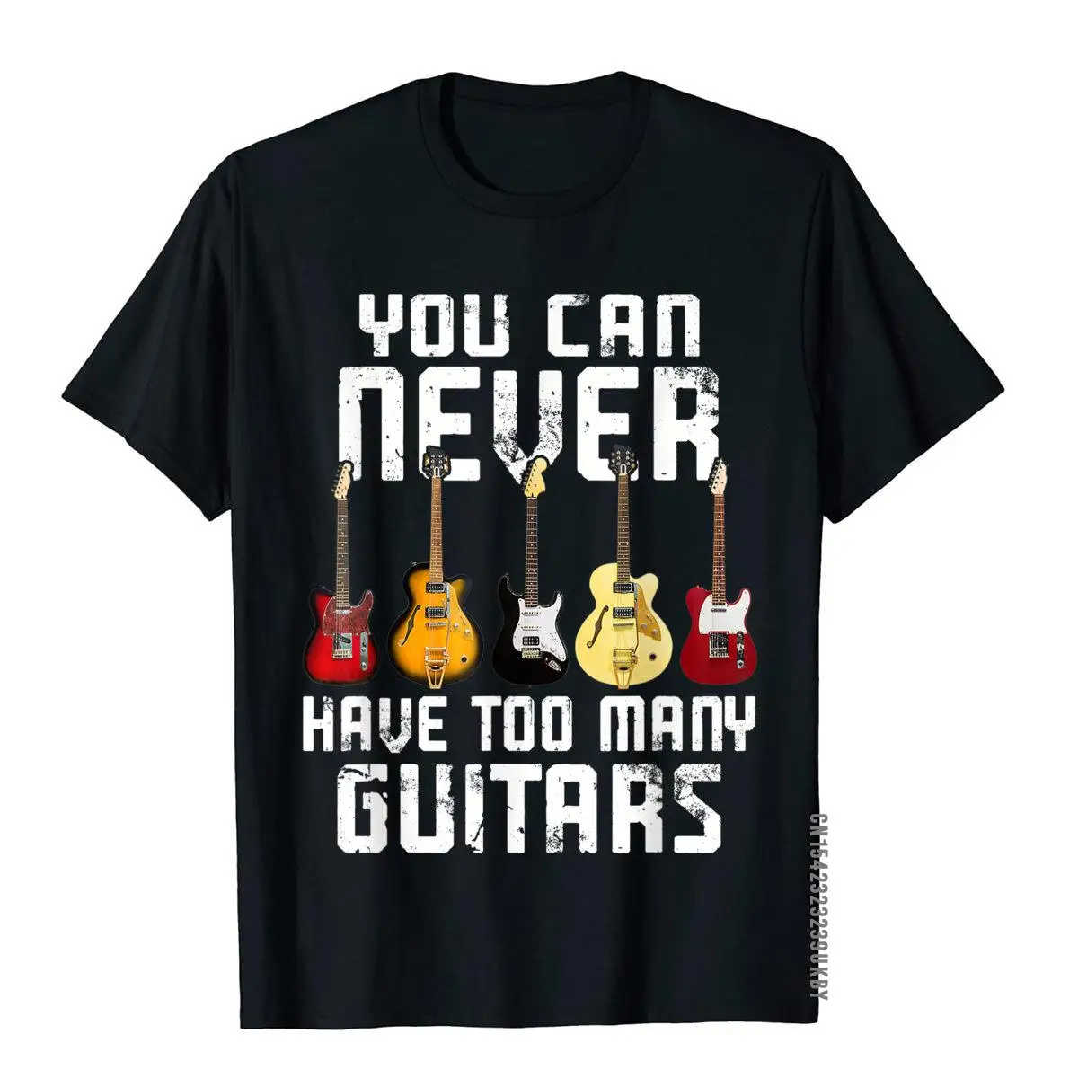 

You Can Never Have Too Many Guitars Music Funny Gift T-Shirt Cotton Mens Top T-Shirts Family Tees Special Novelty