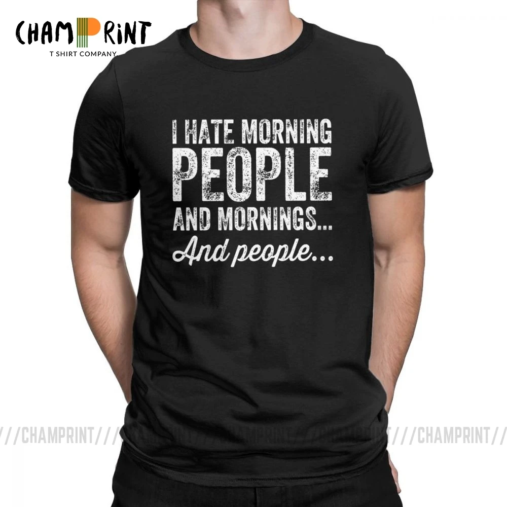 I Hate Morning People And Mornings Men T Shirts Aying Quote Tops 100% Cotton Tees Crew Neck T-Shirts Summer | Мужская одежда
