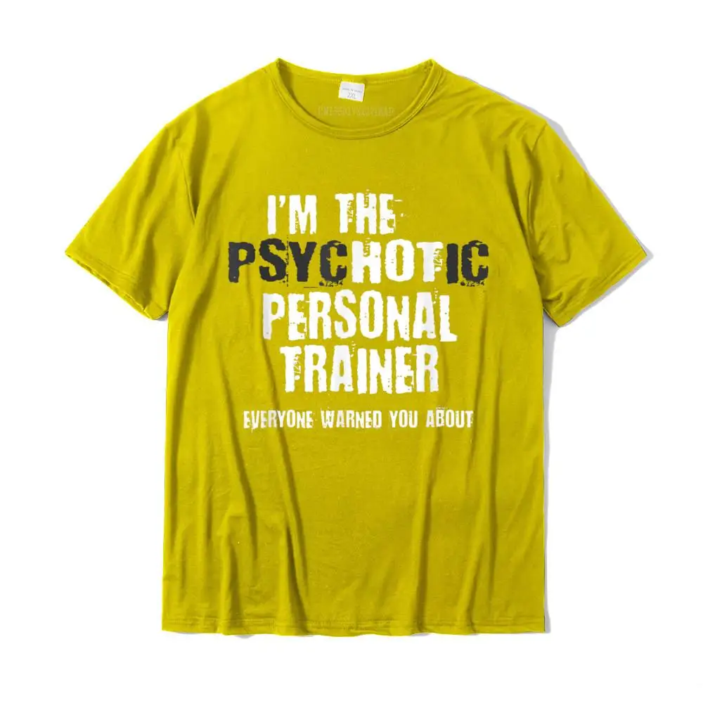 Design Simple Style Party Short Sleeve Summer Fall Tops & Tees Brand Round Collar 100% Cotton T Shirt Mens T Shirt A Hot Psychotic Personal Trainer Warning You Funny Gift Gym T-Shirt__MZ15613 yellow
