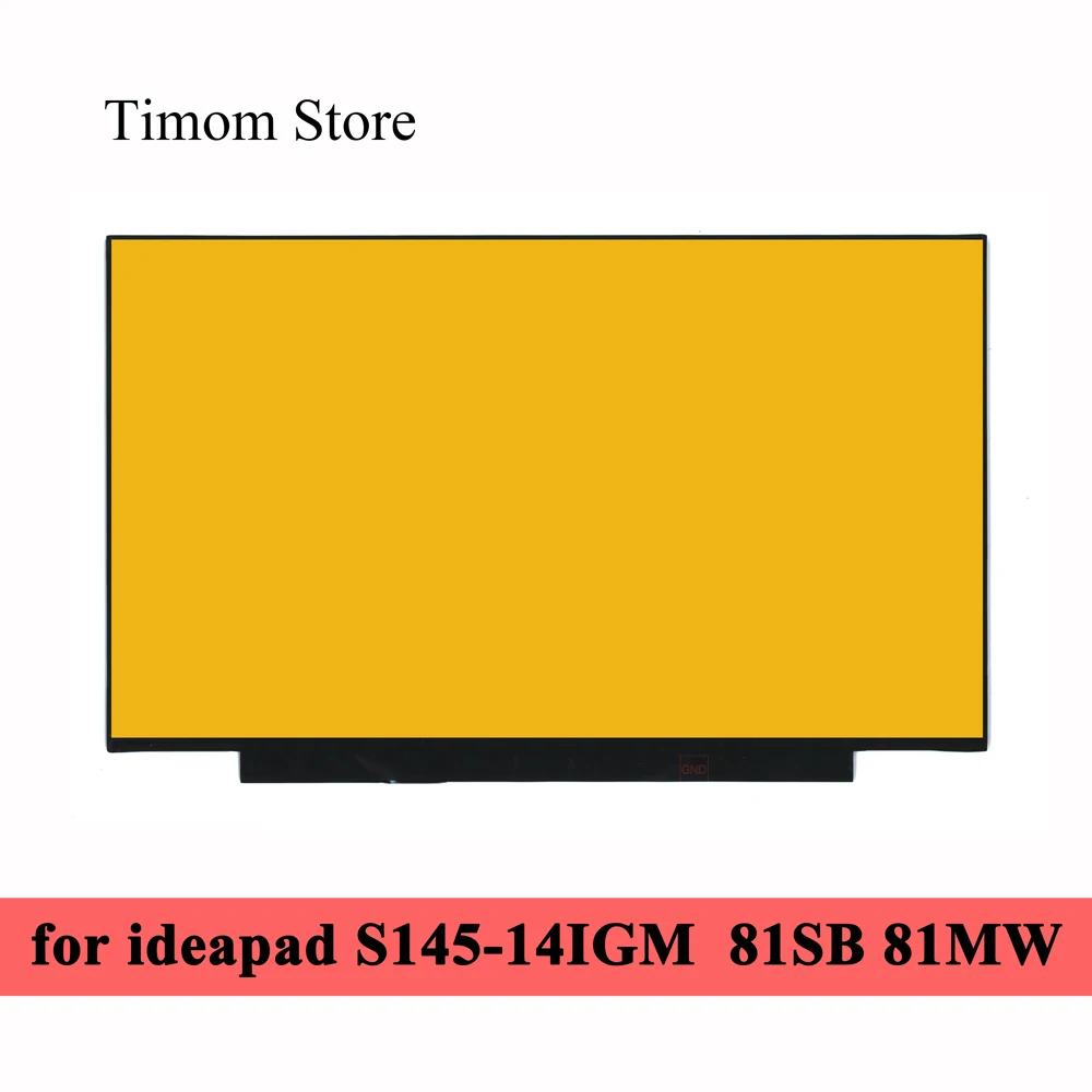 for Lenovo ideapad S145-14IGM 81SB 81MW Model 1366*768 FHD 1920*1080 TN eDP 30pins 14.0 Laptop LCD Screen Matrix Not Screw Holes |