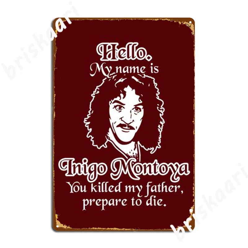 

Quotes About Inigo Montoya Metal Plaque Poster Vintage Home Wall Pub Garage Decoration Tin Sign Posters