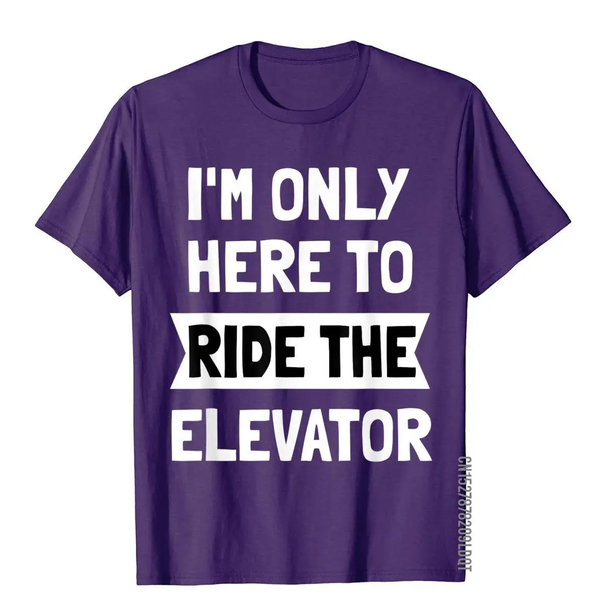 I'm Only here To Ride The Elevator T-Shirt Cool Funny Saying T-Shirt__B6017purple