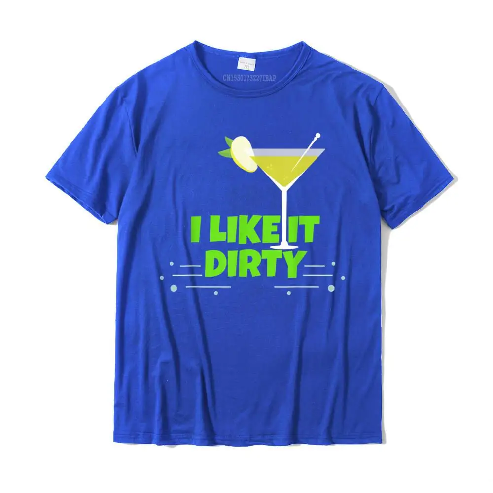 O-Neck Printing 100% Cotton Fabric Male T Shirt Casual Short Sleeve Tops Shirt Graphic Group Tops Shirt Top Quality I Like It Dirty Martini Funny Love Drink Gift T-Shirt__MZ15129 blue